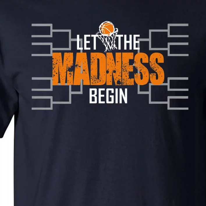 Let The Madness Begin A Funny Gift For Basketball Madness College March Premium Tall T-Shirt