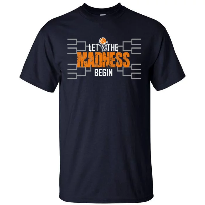 Let The Madness Begin A Funny Gift For Basketball Madness College March Premium Tall T-Shirt