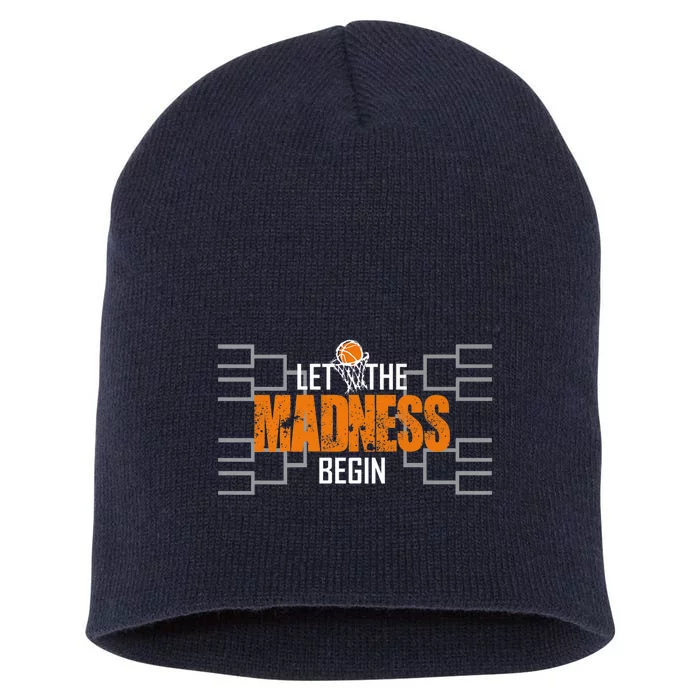 Let The Madness Begin A Funny Gift For Basketball Madness College March Premium Short Acrylic Beanie