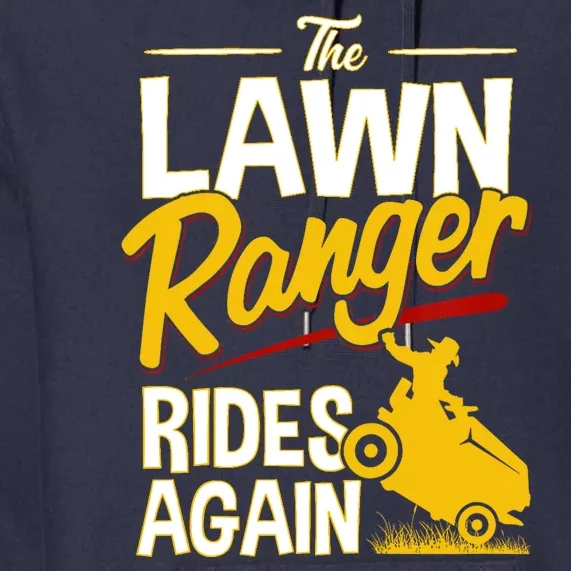 Lawn Tractor Mowing Gift The Lawn Ranger Rides Again Premium Hoodie