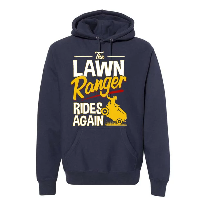 Lawn Tractor Mowing Gift The Lawn Ranger Rides Again Premium Hoodie