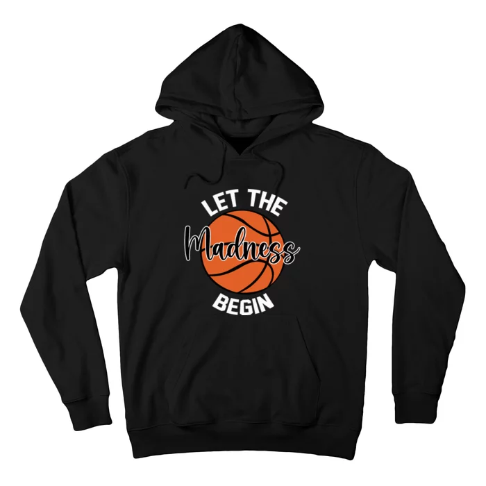 Let The Madness Begin College Basketball Hoodie