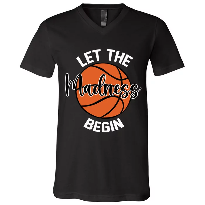 Let The Madness Begin College Basketball V-Neck T-Shirt