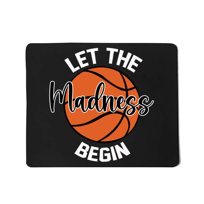 Let The Madness Begin College Basketball Mousepad