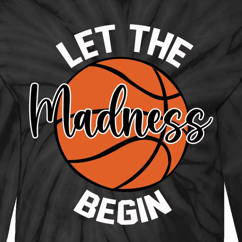 Let The Madness Begin College Basketball Tie-Dye Long Sleeve Shirt