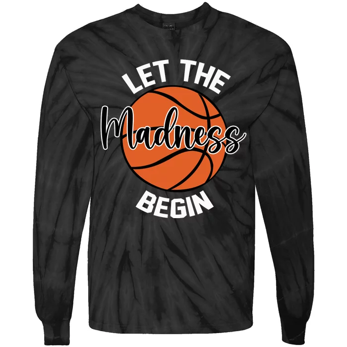 Let The Madness Begin College Basketball Tie-Dye Long Sleeve Shirt