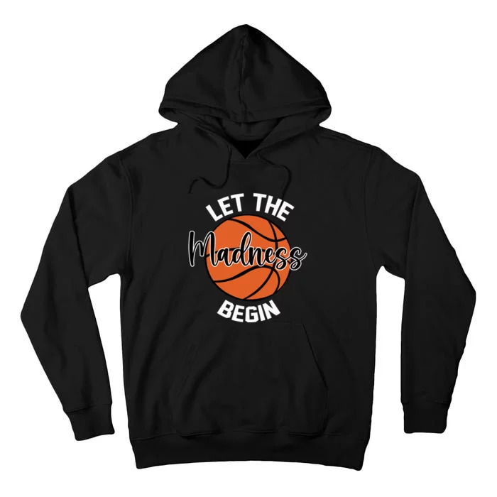 Let The Madness Begin College Basketball Tall Hoodie