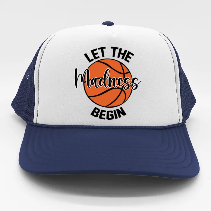 Let The Madness Begin College Basketball Trucker Hat