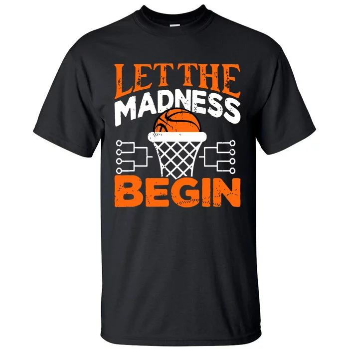 Let The Madness Begin College Madness Basketball Tall T-Shirt