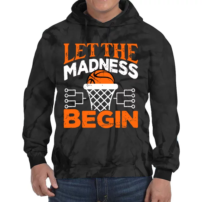 Let The Madness Begin College Madness Basketball Tie Dye Hoodie