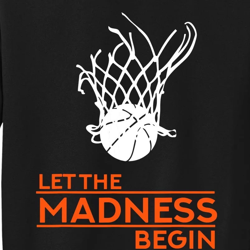 Let The Madness Begin Funny Hoops Basketball T Tall Sweatshirt