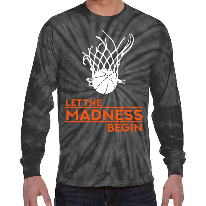 Let The Madness Begin Funny Hoops Basketball T Tie-Dye Long Sleeve Shirt