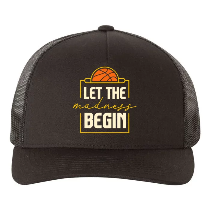 Let The Madness Begin I Basketball Yupoong Adult 5-Panel Trucker Hat