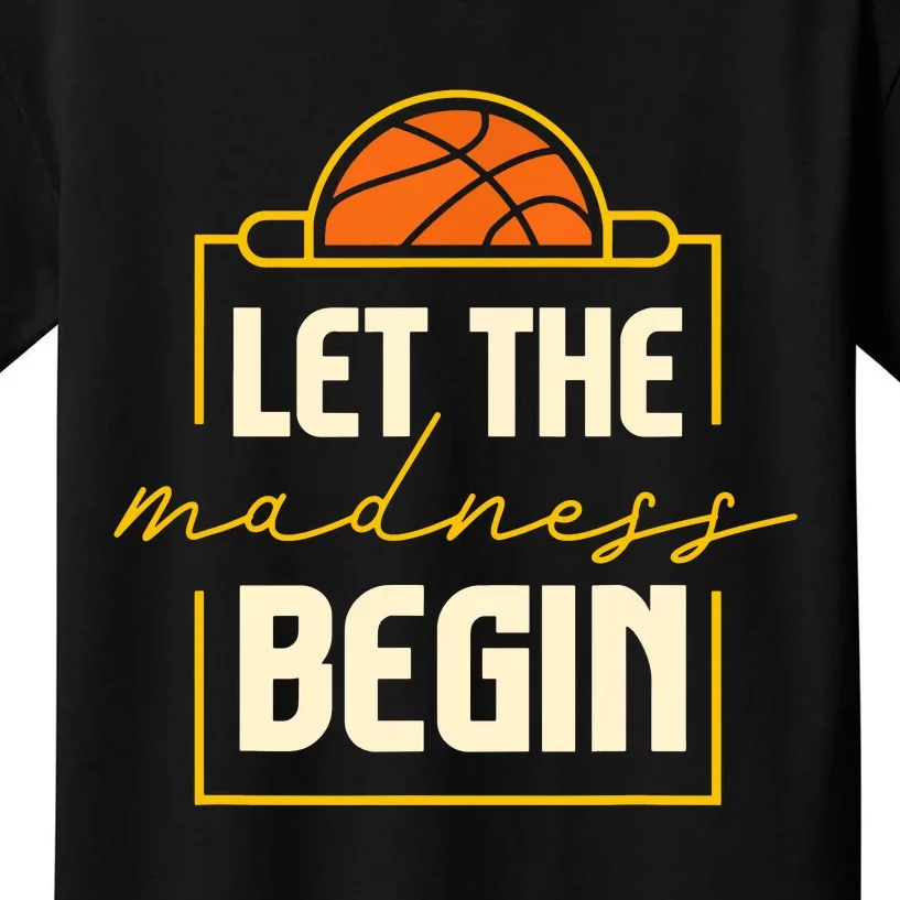 Let The Madness Begin I Basketball Kids T-Shirt