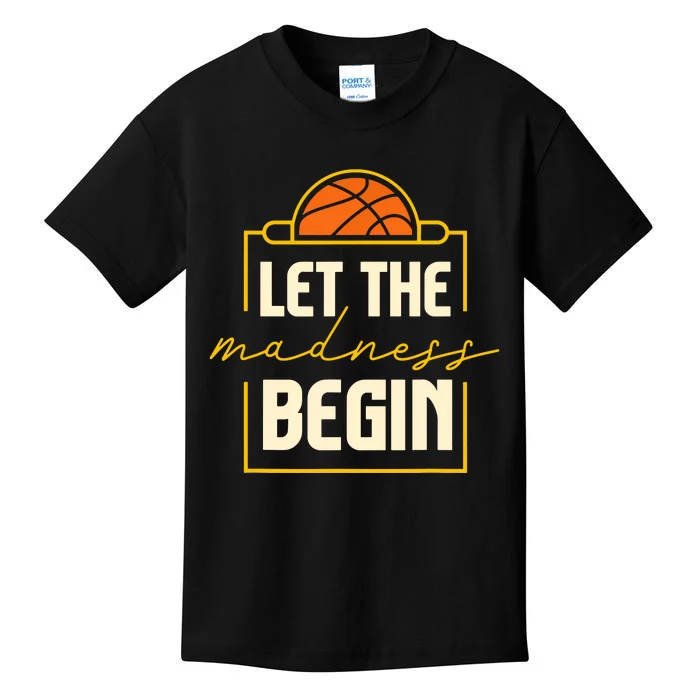 Let The Madness Begin I Basketball Kids T-Shirt