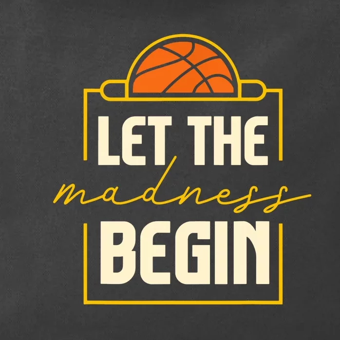 Let The Madness Begin I Basketball Zip Tote Bag