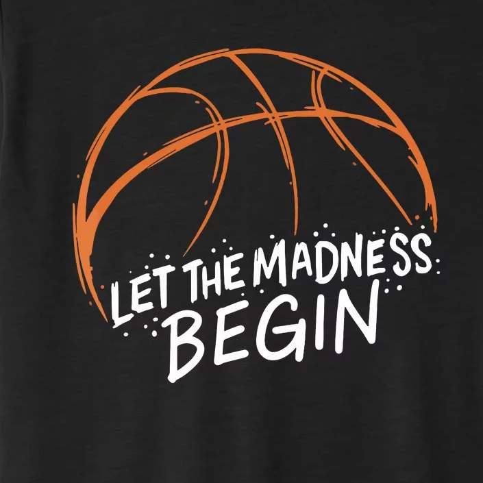 Let The Madness Begin I Funny Basketball Season ChromaSoft Performance T-Shirt