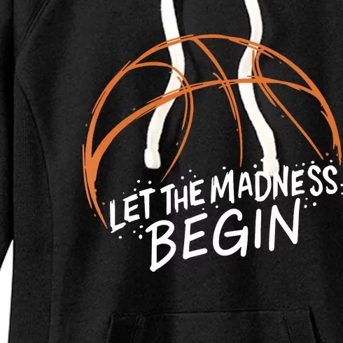 Let The Madness Begin I Funny Basketball Season Women's Fleece Hoodie