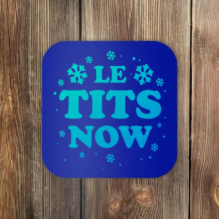 Le Tits Now Let It Snow Funny Christmas Winter Xmas Wordplay Gift Coaster