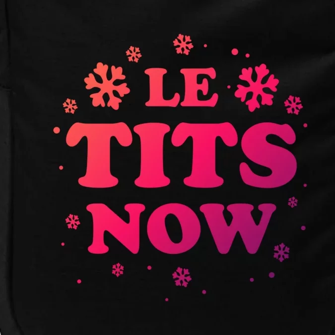 Le Tits Now Let It Snow Funny Christmas Winter Xmas Wordplay Gift Impact Tech Backpack