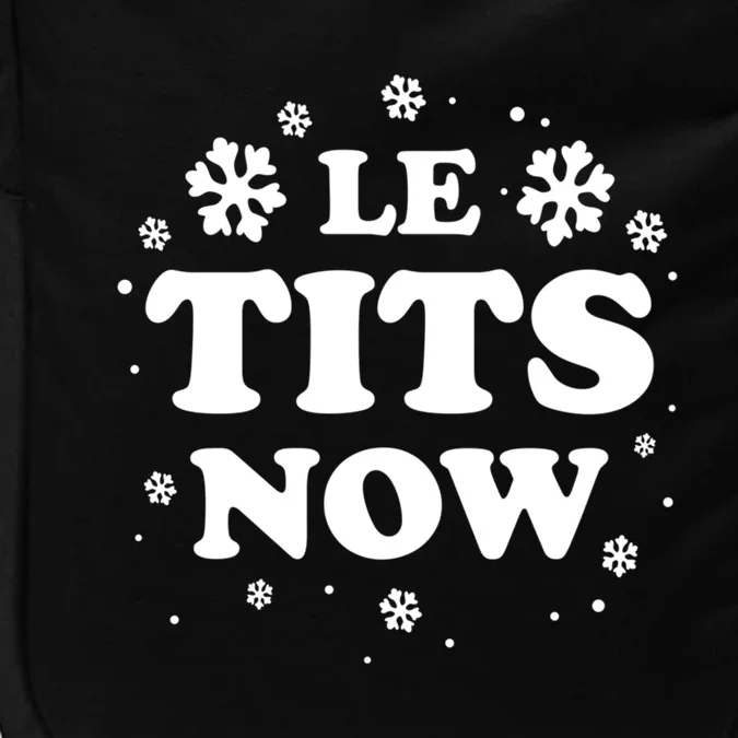 Le Tits Now Let It Snow Funny Christmas Winter Xmas Wordplay Funny Gift Impact Tech Backpack