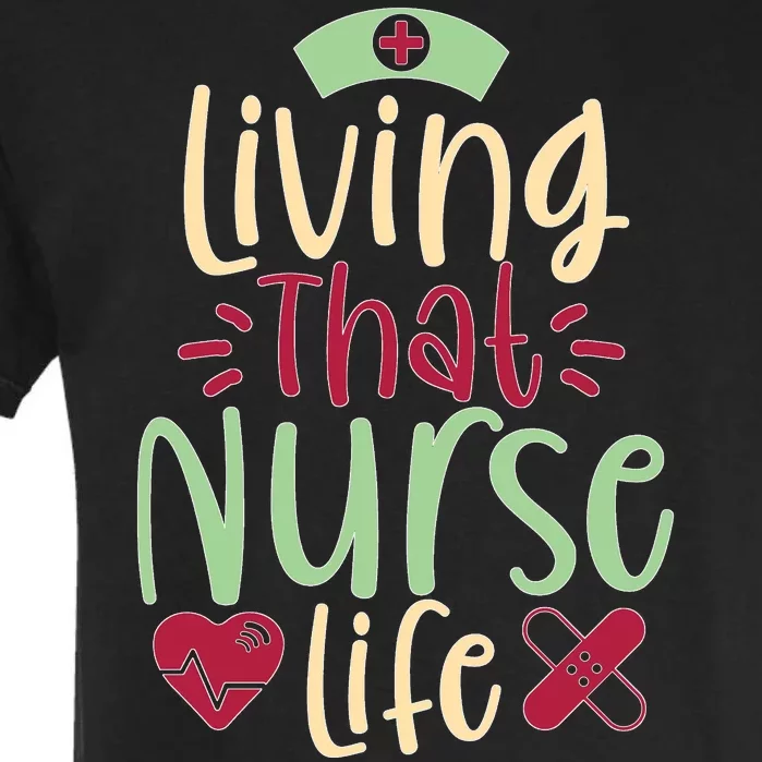 Living That Nurse Life Garment-Dyed Heavyweight T-Shirt