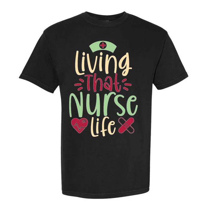 Living That Nurse Life Garment-Dyed Heavyweight T-Shirt