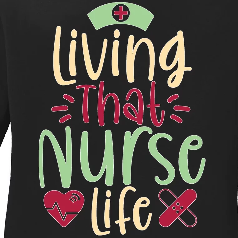 Living That Nurse Life Ladies Long Sleeve Shirt