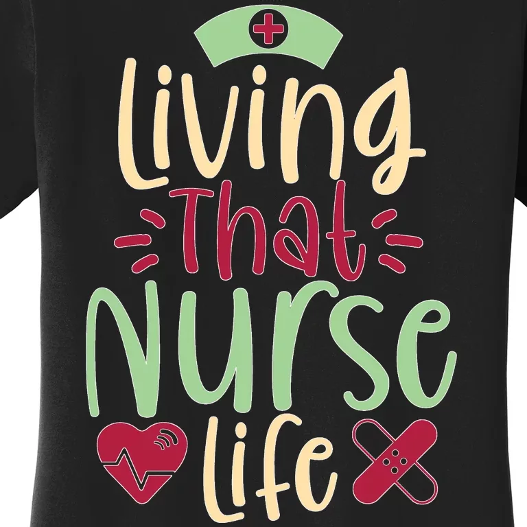 Living That Nurse Life Women's T-Shirt