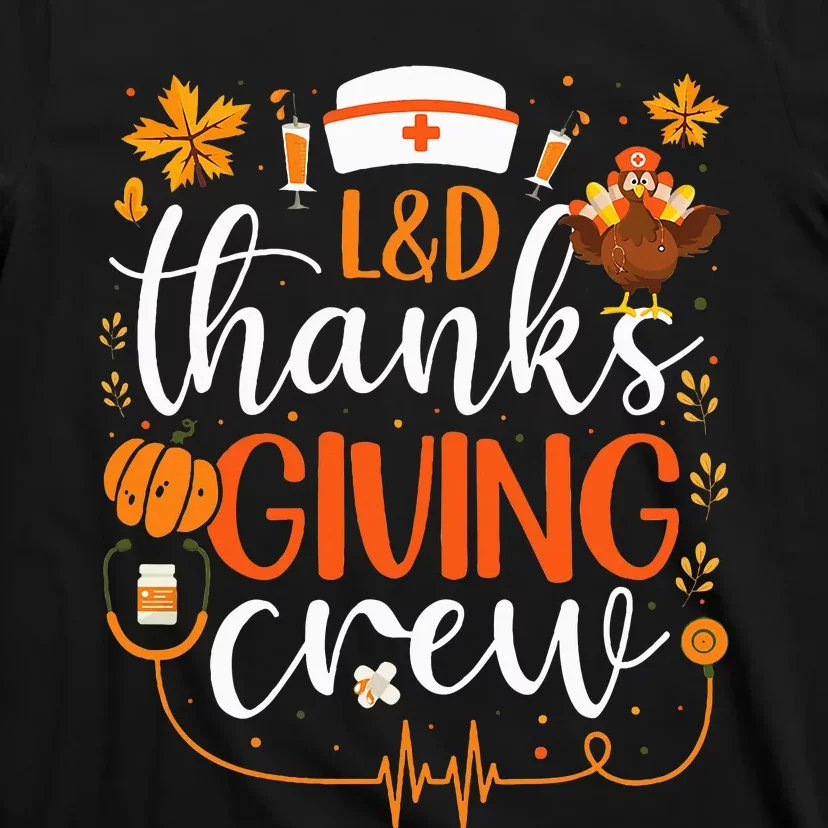 L&D Thanksgiving Nurse Crew Labor and Delivery Nurse Turkey T-Shirt