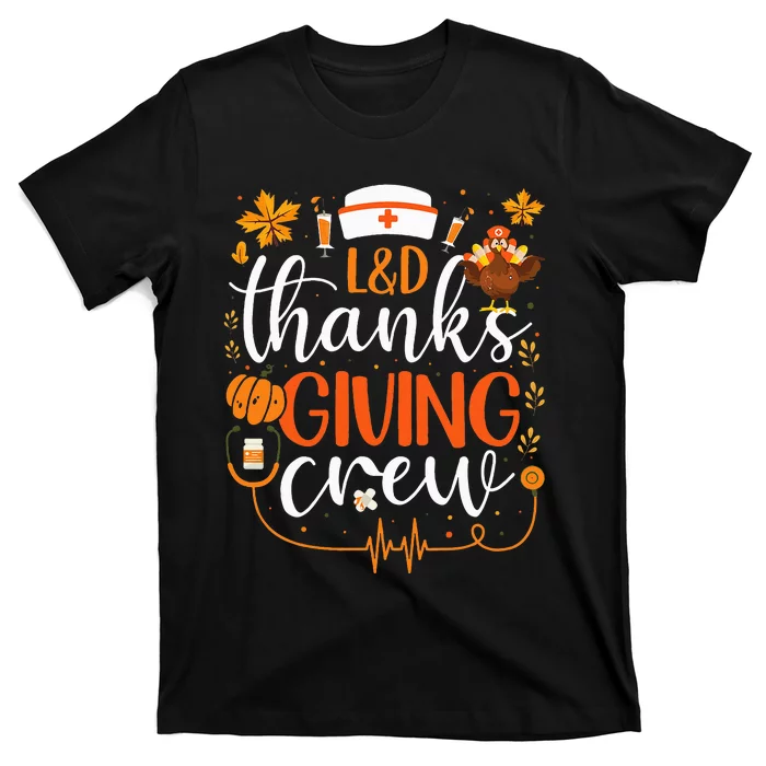 L&D Thanksgiving Nurse Crew Labor and Delivery Nurse Turkey T-Shirt