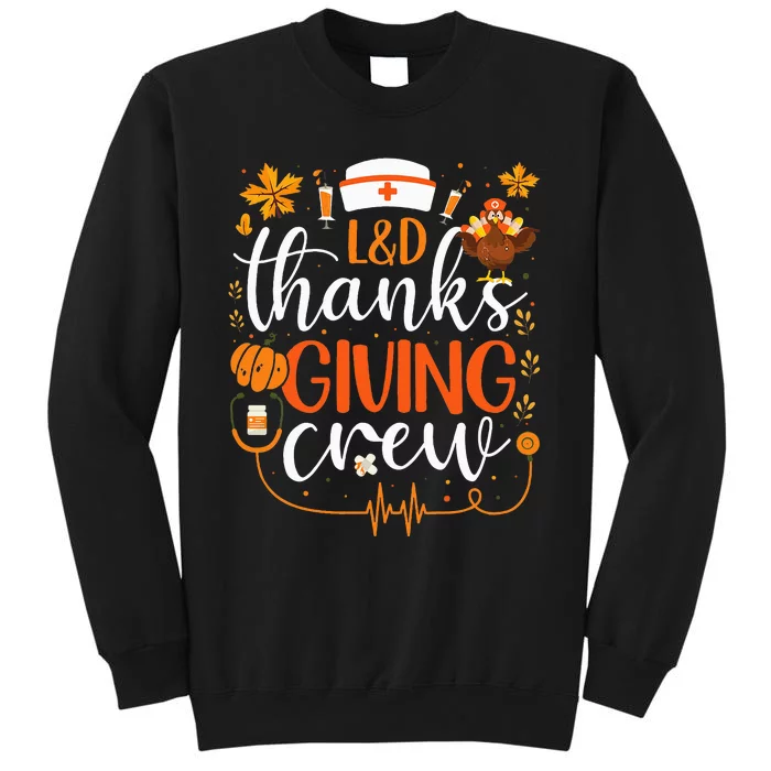 L&D Thanksgiving Nurse Crew Labor and Delivery Nurse Turkey Tall Sweatshirt