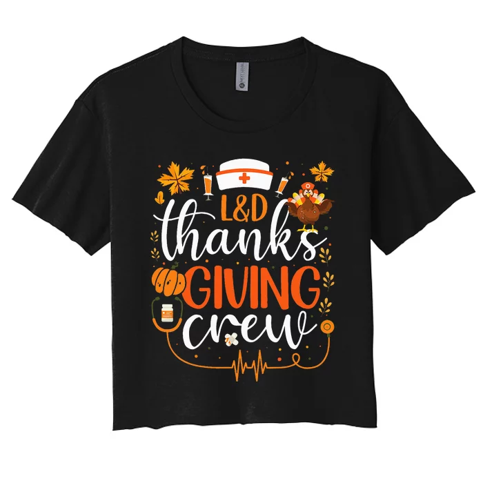 L&D Thanksgiving Nurse Crew Labor and Delivery Nurse Turkey Women's Crop Top Tee