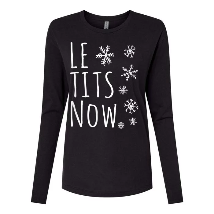 Le Tits Now Gift Let It Snow Gift Humor Christmas Gift Womens Cotton Relaxed Long Sleeve T-Shirt