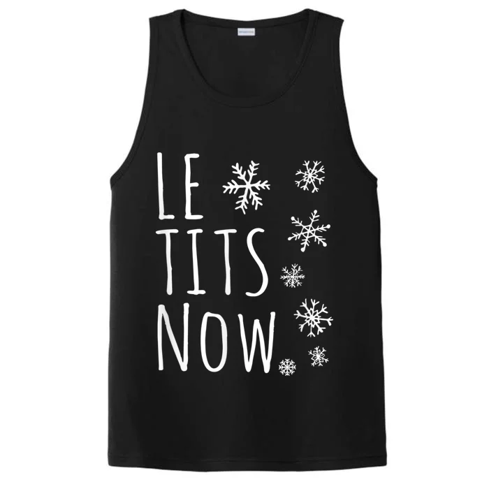 Le Tits Now Gift Let It Snow Gift Humor Christmas Gift Performance Tank