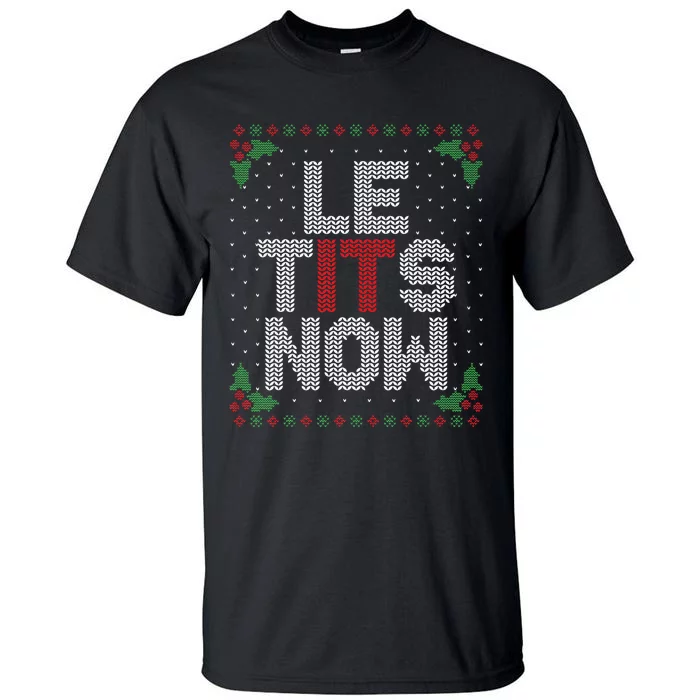 Le Tits Now Funny Christmas Let It Snow Adult Ugly Christmas Tall T-Shirt