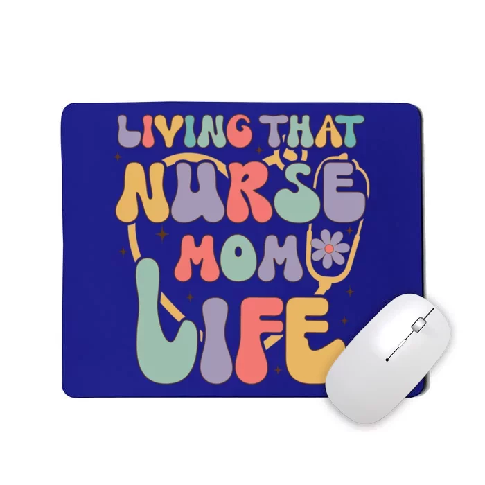 Living That Nurse Mom Life Funny Nurse Mom Gift Mousepad