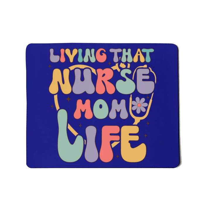 Living That Nurse Mom Life Funny Nurse Mom Gift Mousepad