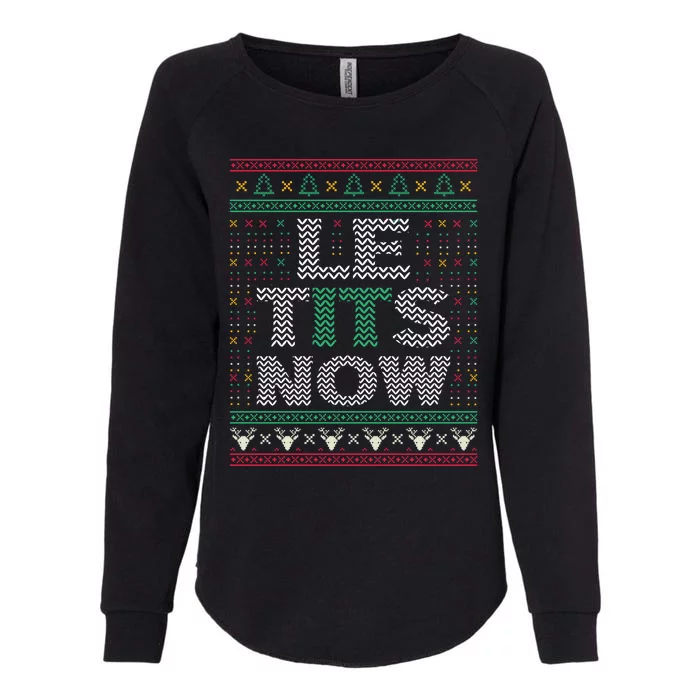 Le Tits Now Christmas Let It Snow Ugly Sweater Funny Party Funny Gift Womens California Wash Sweatshirt