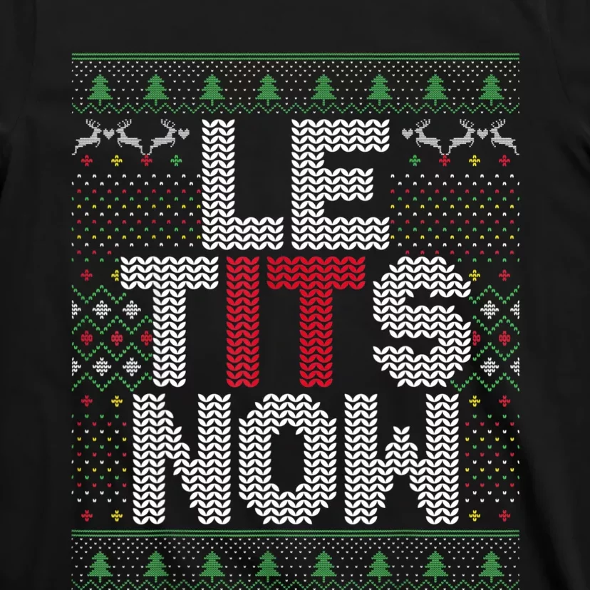 Le Tits Now Christmas Let It Snow Ugly Sweater Funny Party T-Shirt