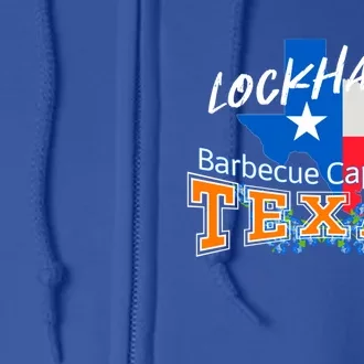 Lockhart Texas Nicknamed The Barbecue Capital Of Texas Gift Full Zip Hoodie