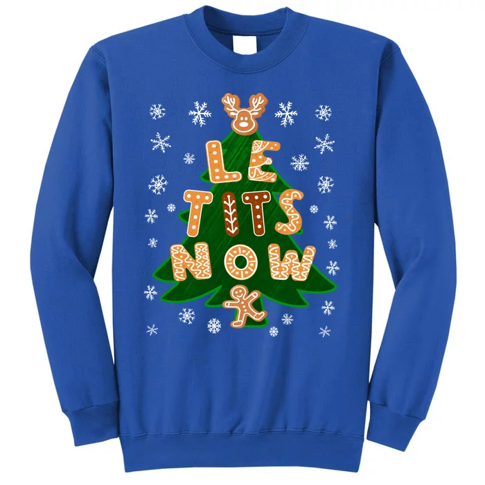 Le Tits Now Gift Let It Snow Gift Irony Christmas Gift Tall Sweatshirt