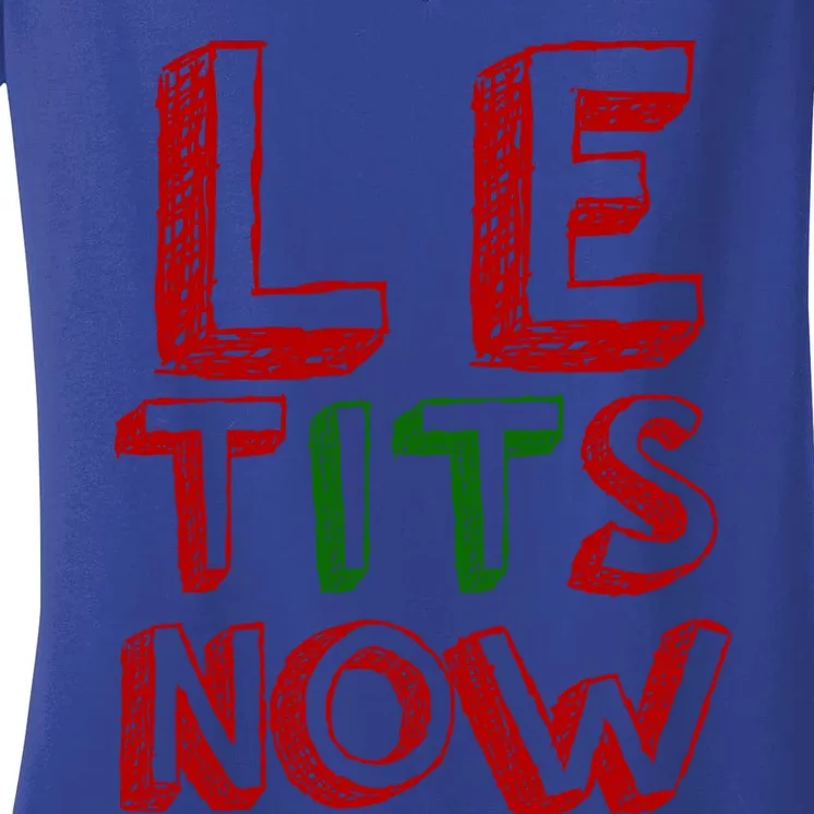 Le Tits Now Funny Christmas Jumper With Let Is Snow Slogan Gift Women's V-Neck T-Shirt