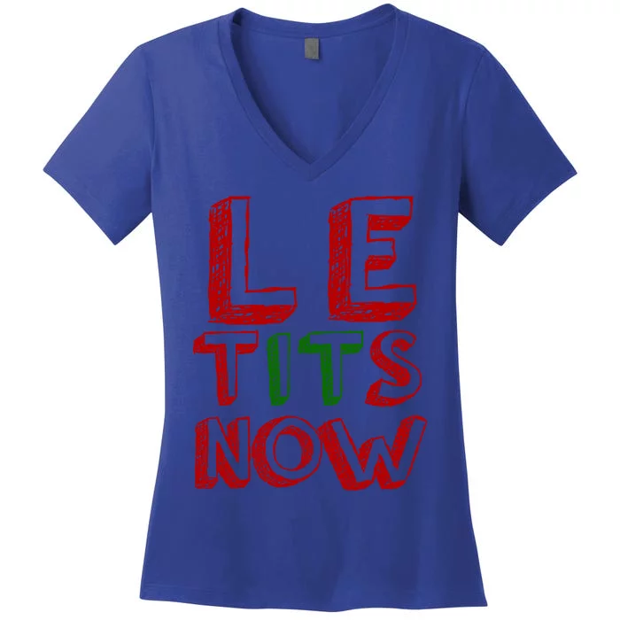 Le Tits Now Funny Christmas Jumper With Let Is Snow Slogan Gift Women's V-Neck T-Shirt