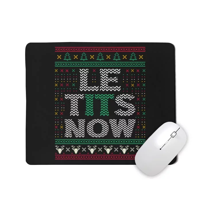 Le Tits Now Christmas Let It Snow Ugly Sweater Funny Party Mousepad