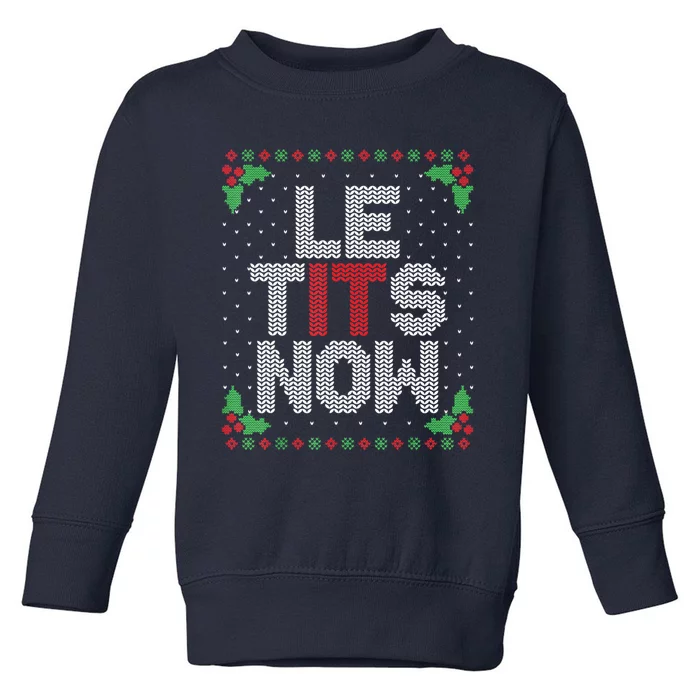 Le Tits Now Funny Christmas Let It Snow Adult Ugly Christmas Toddler Sweatshirt