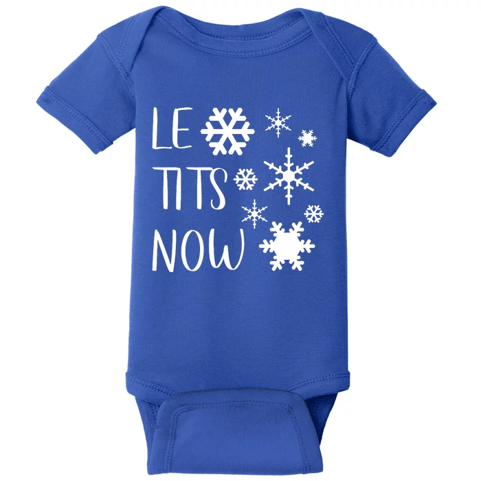 Le Tits Now Gift Let It Snow Gift Humor Christmas Gift Baby Bodysuit