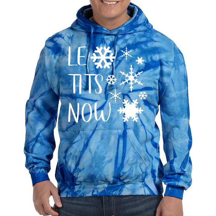 Le Tits Now Gift Let It Snow Gift Humor Christmas Gift Tie Dye Hoodie