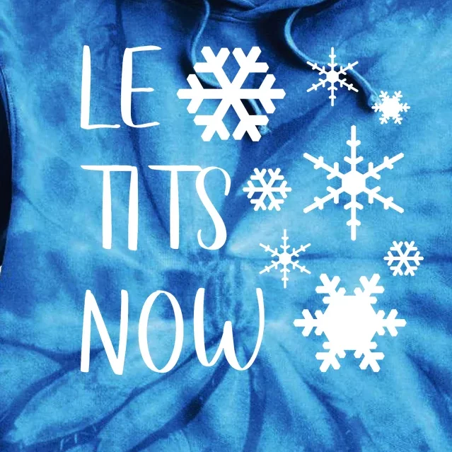 Le Tits Now Gift Let It Snow Gift Humor Christmas Gift Tie Dye Hoodie