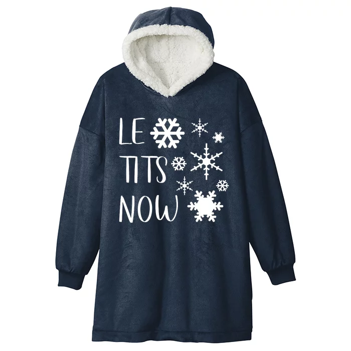 Le Tits Now Gift Let It Snow Gift Humor Christmas Gift Hooded Wearable Blanket